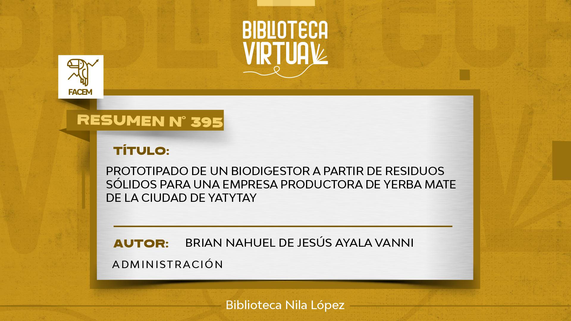 N° 395. PROTOTIPADO DE UN BIODIGESTOR A PARTIR DE RESIDUOS SÓLIDOS PARA UNA EMPRESA PRODUCTORA DE YERBA MATE DE LA CIUDAD DE YATYTAY