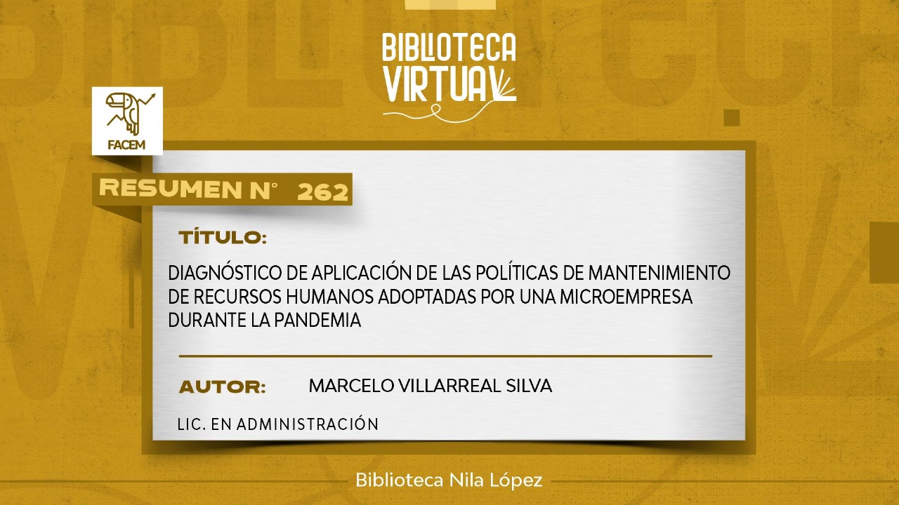 N° 262. DIAGNÓSTICO DE APLICACIÓN DE LAS POLÍTICAS DE MANTENIMIENTO DE RECURSOS HUMANOS ADOPTADAS POR UNA MICROEMPRESA DURANTE LA PANDEMIA	