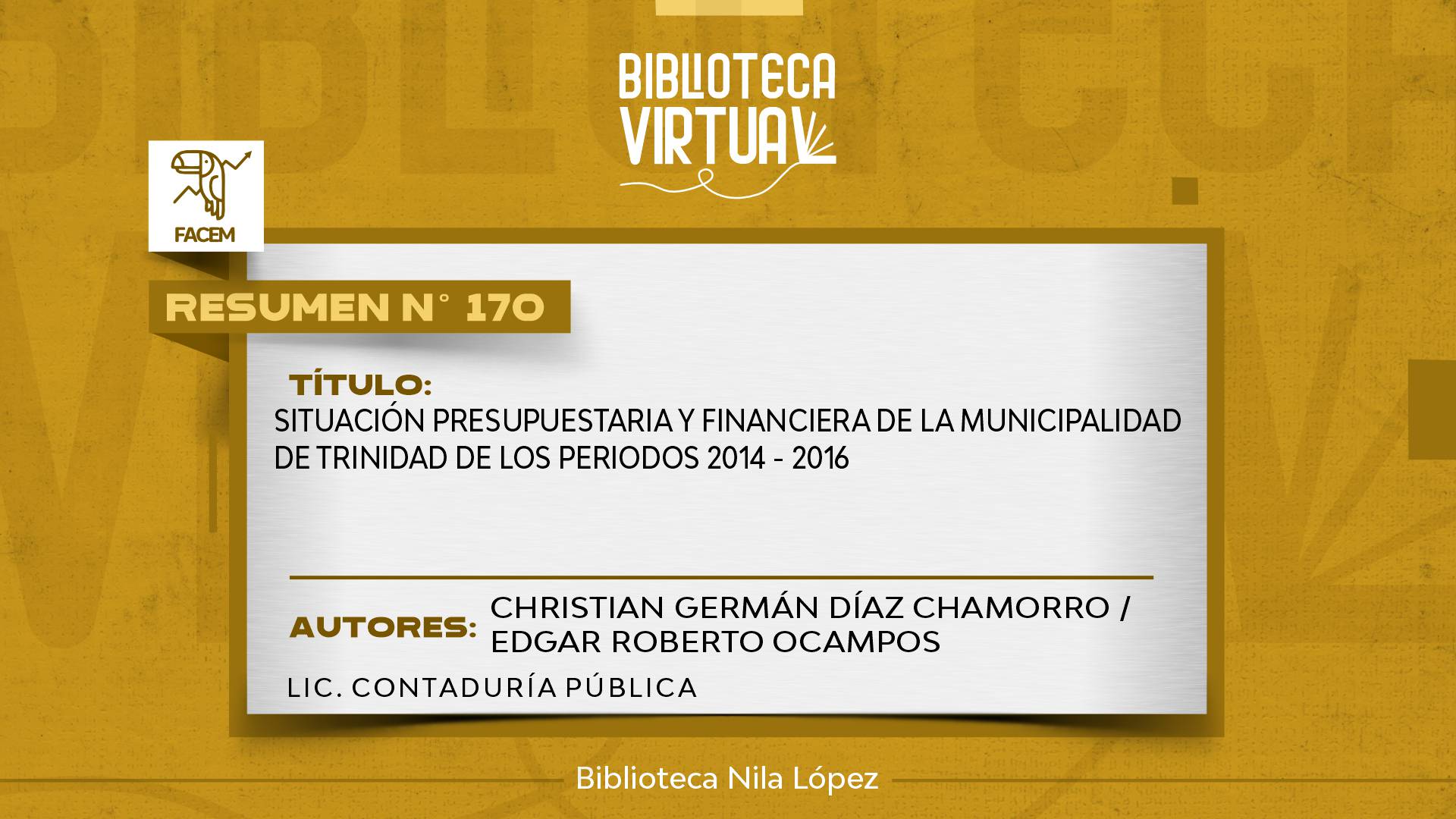 N° 170. SITUACIÓN PRESUPUESTARIA Y FINANCIERA DE LA MUNICIPALIDAD DE TRINIDAD DE LOS PERIODOS 2014 - 2016				