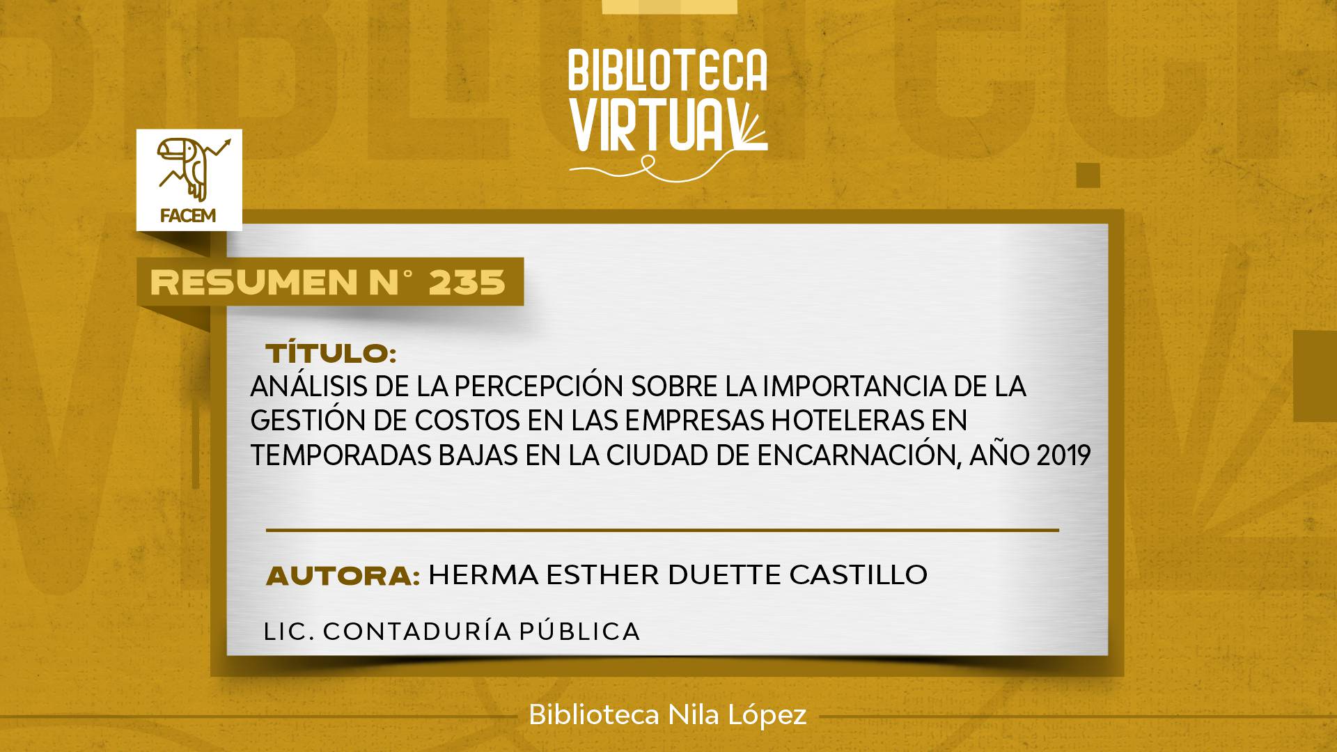 N° 235.  ANÁLISIS DE LA PERCEPCIÓN SOBRE LA IMPORTANCIA DE LA GESTIÓN DE COSTOS EN LAS EMPRESAS HOTELERAS EN TEMPORADAS BAJAS EN LA CIUDAD DE ENCARNACIÓN, AÑO 2019		
