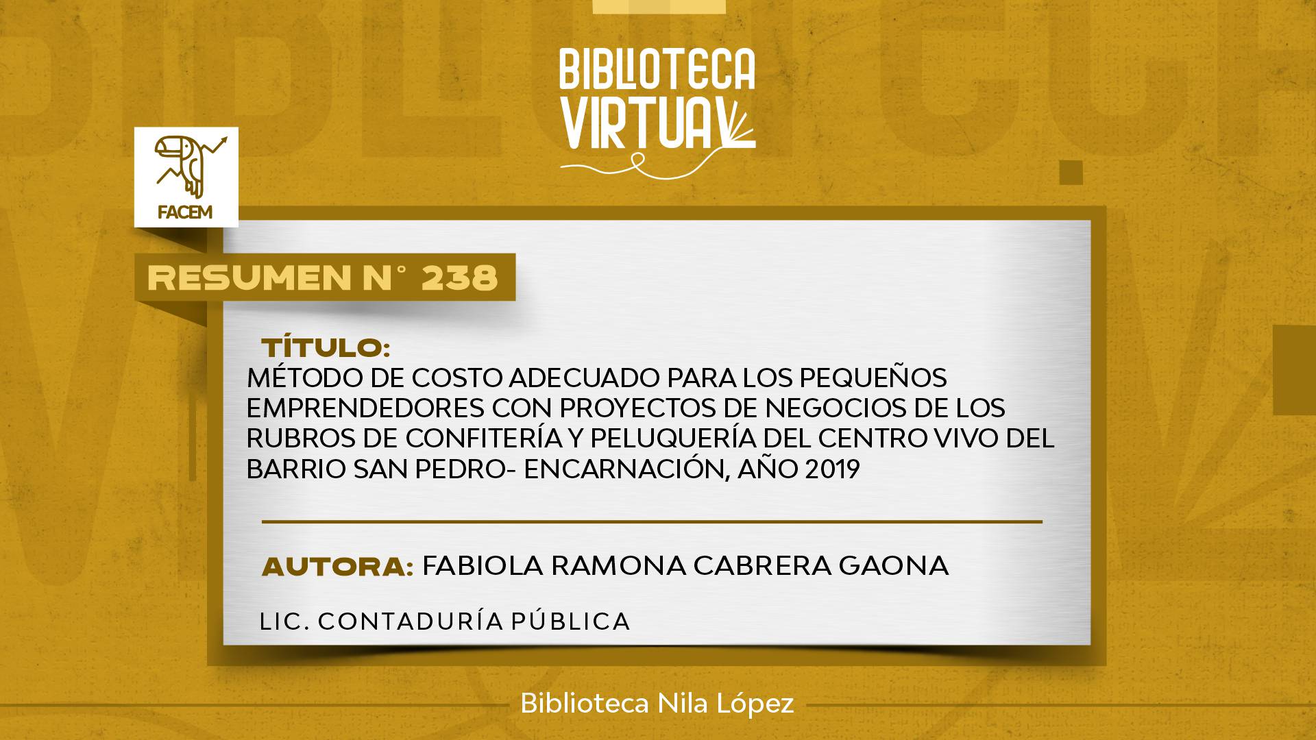 N° 238. MÉTODO DE COSTO ADECUADO PARA LOS PEQUEÑOS EMPRENDEDORES CON PROYECTOS DE NEGOCIOS DE LOS RUBROS DE CONFITERÍA Y PELUQUERÍA DEL CENTRO VIVO DEL BARRIO SAN PEDRO- ENCARNACIÓN, AÑO 2019