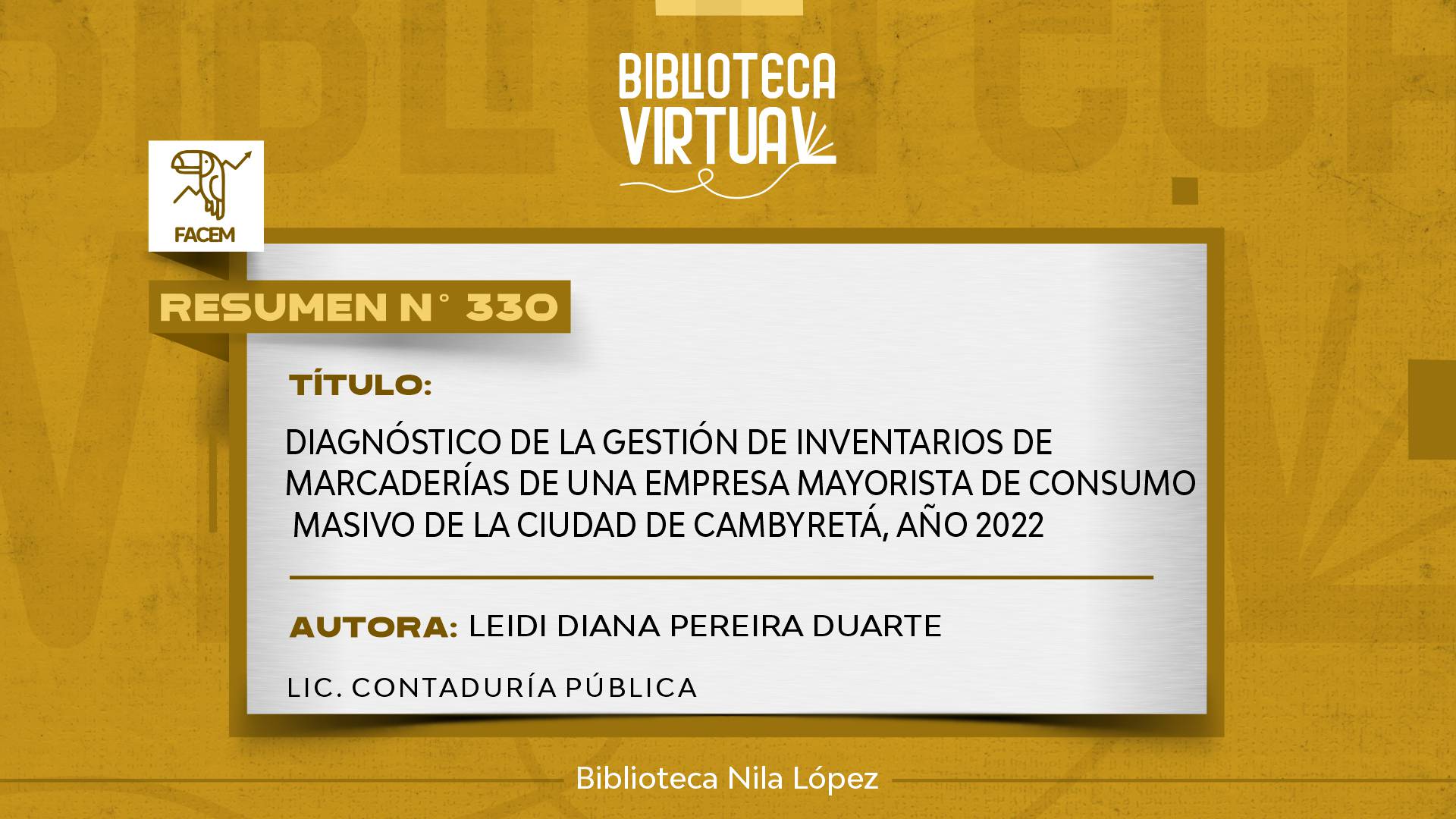 N° 330. DIAGNÓSTICO DE LA GESTIÓN DE INVENTARIOS DE MARCADERÍAS DE UNA EMPRESA MAYORISTA DE CONSUMO MASIVO DE LA CIUDAD DE CAMBYRETÁ, AÑO 2022	