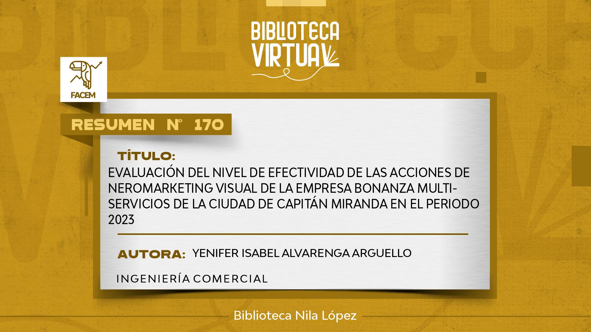 N° 170. EVALUACIÓN DEL NIVEL DE EFECTIVIDAD DE LAS ACCIONES DE NEROMARKETING VISUAL DE LA EMPRESA BONANZA MULTI- SERVICIOS DE LA CIUDAD DE CAPITÁN MIRANDA EN EL PERIODO 2023		