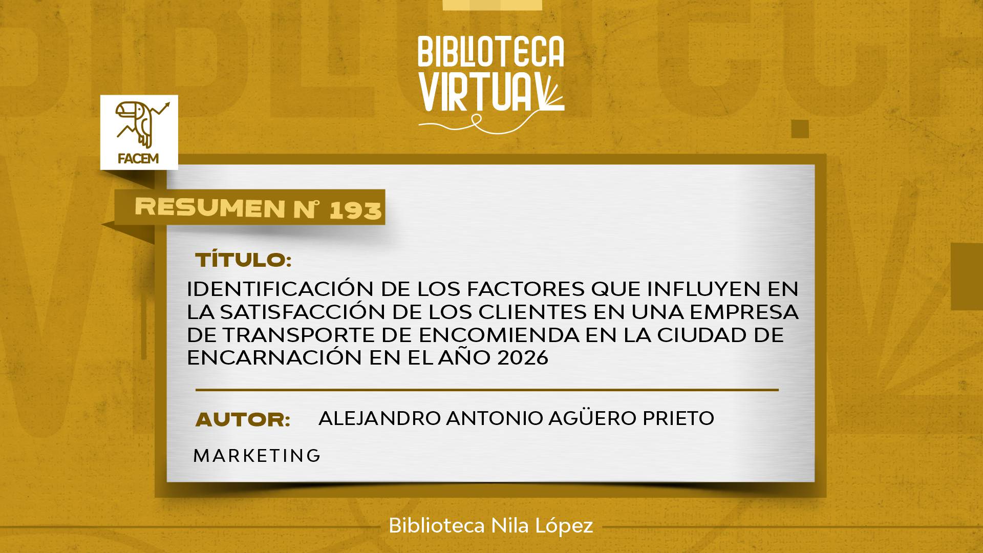 Nº 193. IDENTIFICACIÓN DE LOS FACTORES QUE INFLUYEN EN LA SATISFACCIÓN DE LOS CLIENTES EN UNA EMPRESA DE TRANSPORTE DE ENCOMIENDA EN LA CIUDAD DE ENCARNACIÓN EN EL AÑO 2026
