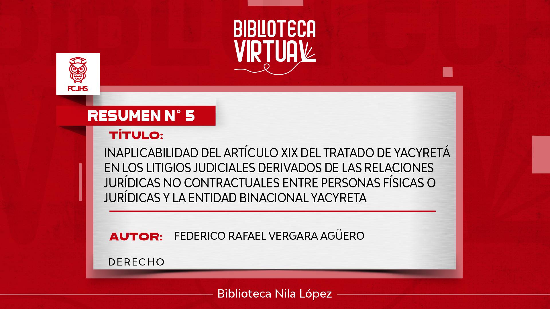 N° 5. INAPLICABILIDAD DEL ARTÍCULO XIX DEL TRATADO DE YACYRETA EN LOS LITIGIOS JUDICIALES DERIVADOS DE LAS RELACIONES JURÍDICAS NO CONTRACTUALES ENTRE PERSONAS FÍSICAS O JURÍDICAS Y LA ENTIDAD BINACIONAL YACYRETA