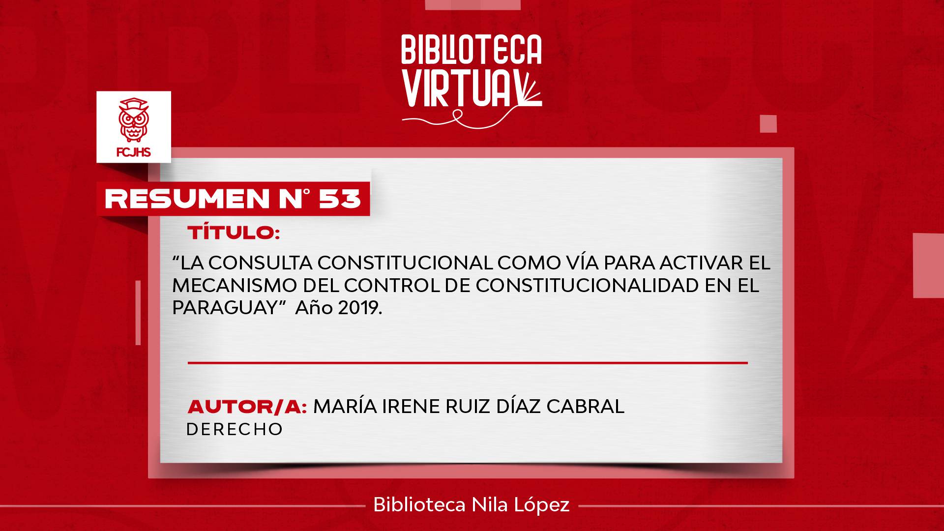 Nº 53. LA CONSULTA CONSTITUCIONAL COMO VÍA PARA ACTIVAR EL MECANISMO DEL CONTROL DE CONSTITUCIONALIDAD EN EL PARAGUAY