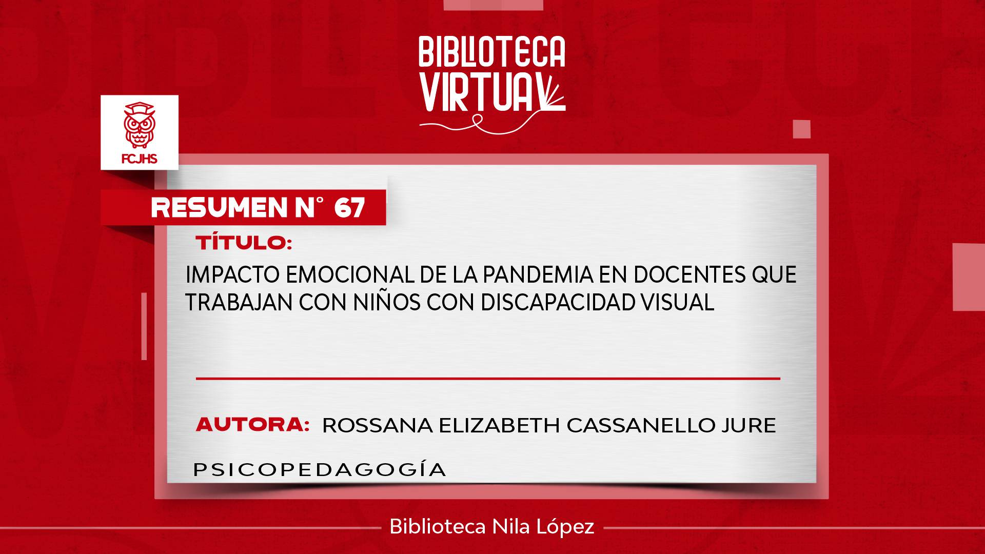 N° 67. IMPACTO EMOCIONAL DE LA PANDEMIA EN DOCENTES QUE TRABAJAN CON NIÑOS CON DISCAPACIDAD VISUAL