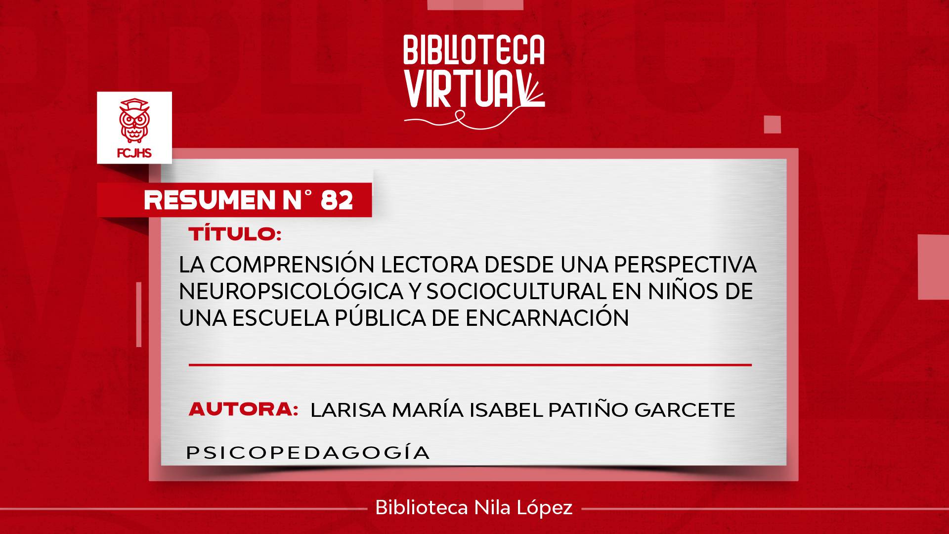 N° 82. LA COMPRENSIÓN LECTORA DESDE UNA PERSPECTIVA NEUROPSICOLÓGICA Y SOCIOCULTURAL EN NIÑOS DE UNA ESCUELA PÚBLICA DE ENCARNACIÓN
