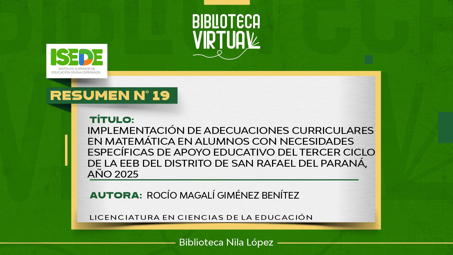N° 19. IMPLEMENTACIÓN DE ADECUACIONES CURRICULARES EN MATEMÁTICA EN ALUMNOS CON NECESIDADES ESPECÍFICAS DE APOYO EDUCATIVO DEL TERCER CICLO DE LA EEB DEL DISTRITO DE SAN RAFAEL DEL PARANÁ, AÑO 2025