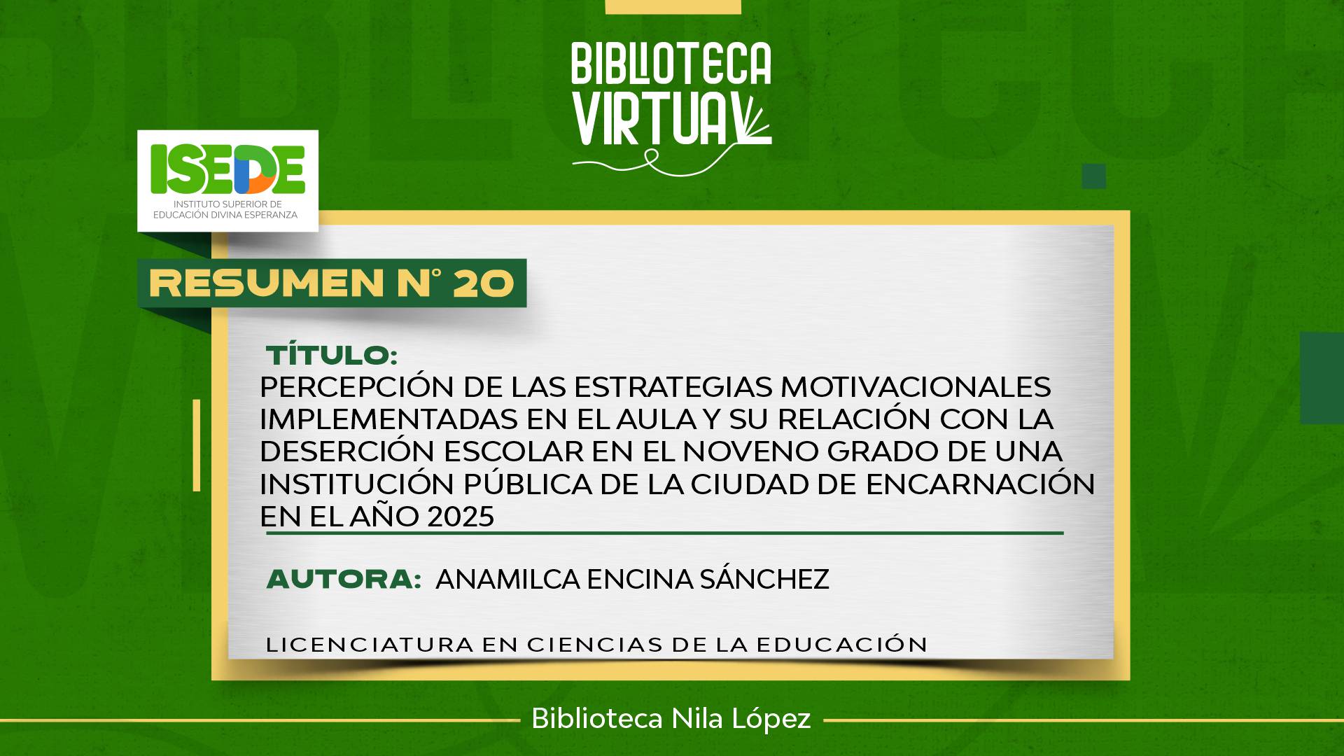 N° 20. PERCEPCIÓN DE LAS ESTRATEGIAS MOTIVACIONALES IMPLEMENTADAS EN EL AULA Y SU RELACIÓN CON LA DESERCIÓN ESCOLAR EN EL NOVENO GRADO DE UNA INSTITUCIÓN PÚBLICA DE LA CIUDAD DE ENCARNACIÓN EN EL AÑO 2025