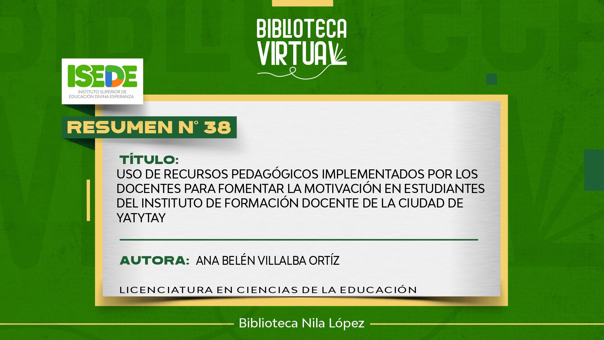 N° 38. USO DE RECURSOS PEDAGÓGICOS IMPLEMENTADOS POR LOS DOCENTES PARA FOMENTAR LA MOTIVACIÓN EN ESTUDIANTES DEL INSTITUTO DE FORMACIÓN DOCENTE DE LA CIUDAD DE YATYTAY