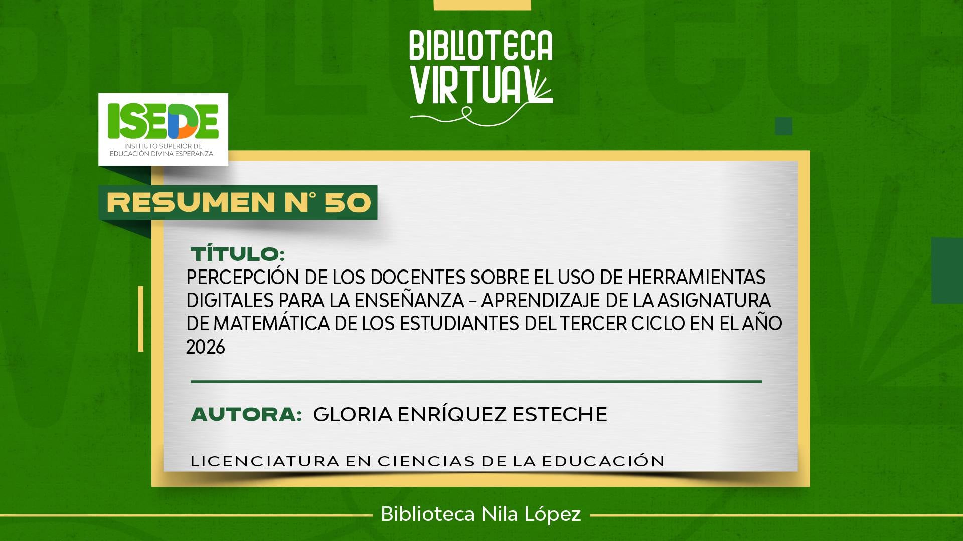 N° 50. PERCEPCIÓN DE LOS DOCENTES SOBRE EL USO DE HERRAMIENTAS DIGITALES PARA LA ENSEÑANZA – APRENDIZAJE DE LA ASIGNATURA DE MATEMÁTICA DE LOS ESTUDIANTES DEL TERCER CICLO EN EL AÑO 2026