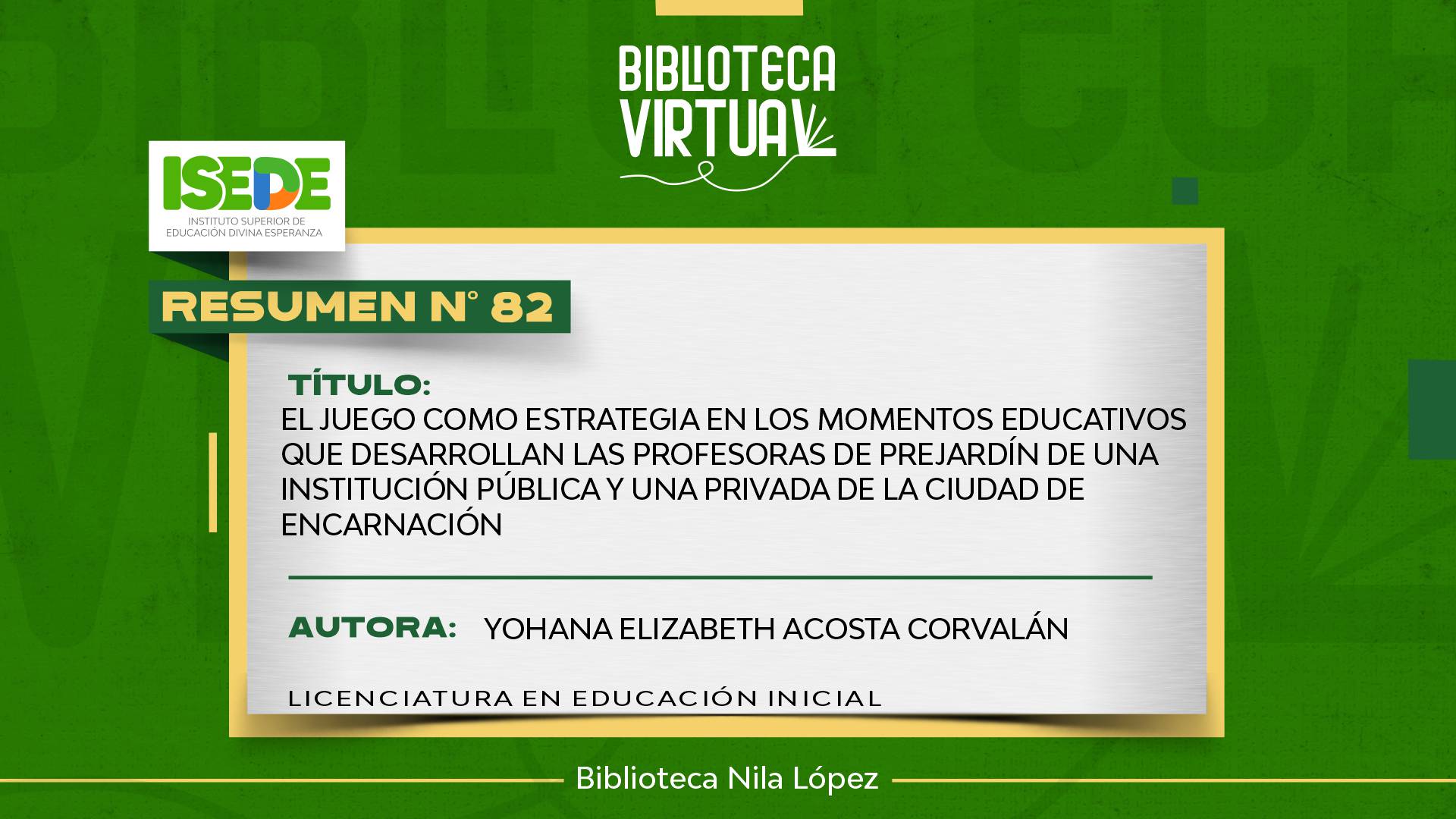 N° 82.  EL JUEGO COMO ESTRATEGIA EN LOS MOMENTOS EDUCATIVOS QUE DESARROLLAN LAS PROFESORAS DE PREJARDÍN DE UNA INSTITUCIÓN PÚBLICA Y UNA PRIVADA DE LA CIUDAD DE ENCARNACIÓN