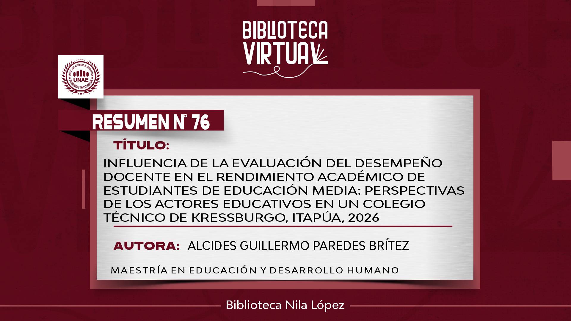 N° 76. INFLUENCIA DE LA EVALUACIÓN DEL DESEMPEÑO DOCENTE EN EL RENDIMIENTO ACADÉMICO DE ESTUDIANTES DE EDUCACIÓN MEDIA: PERSPECTIVAS DE LOS ACTORES EDUCATIVOS EN UN COLEGIO TÉCNICO DE KRESSBURGO, ITAPÚA, 2026