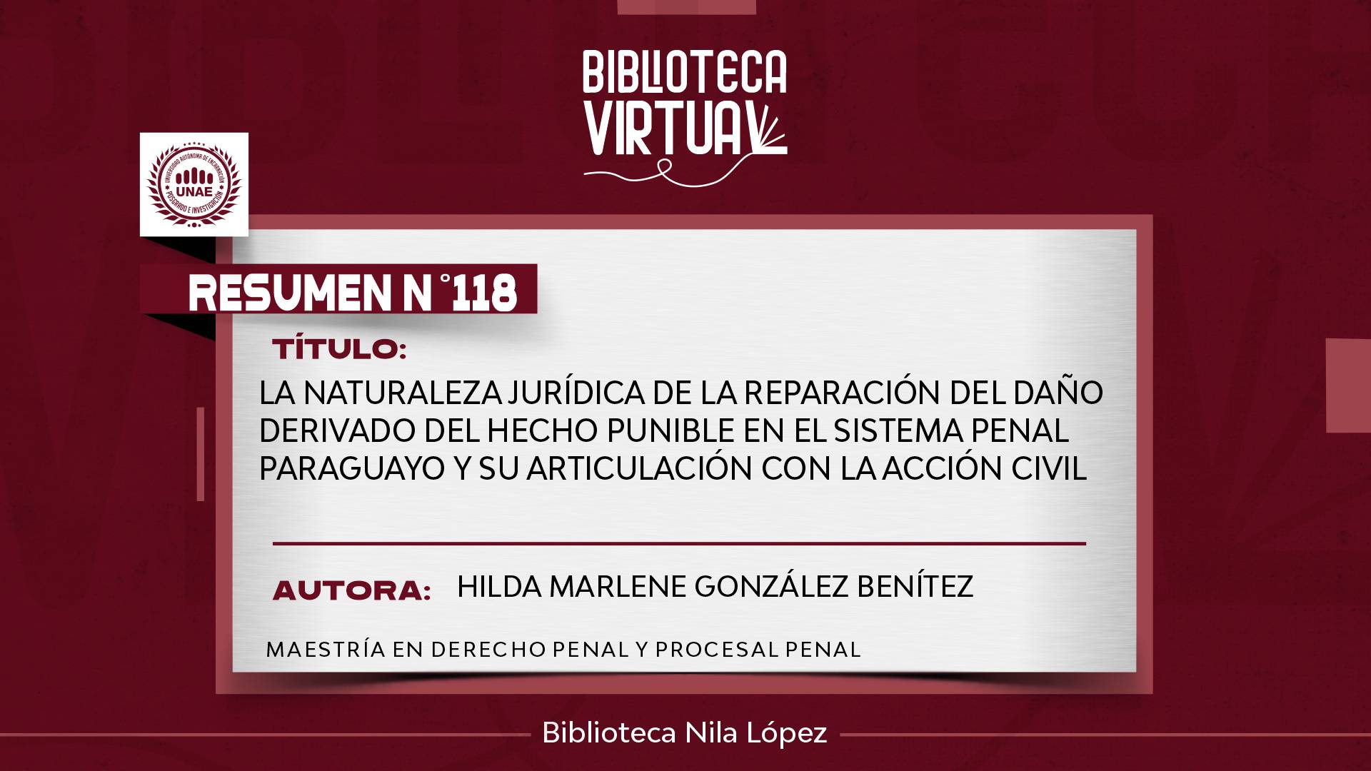 N° 118. LA NATURALEZA JURÍDICA DE LA REPARACIÓN DEL DAÑO DERIVADO DEL HECHO PUNIBLE EN EL SISTEMA PENAL PARAGUAYO Y SU ARTICULACIÓN CON LA ACCIÓN CIVIL