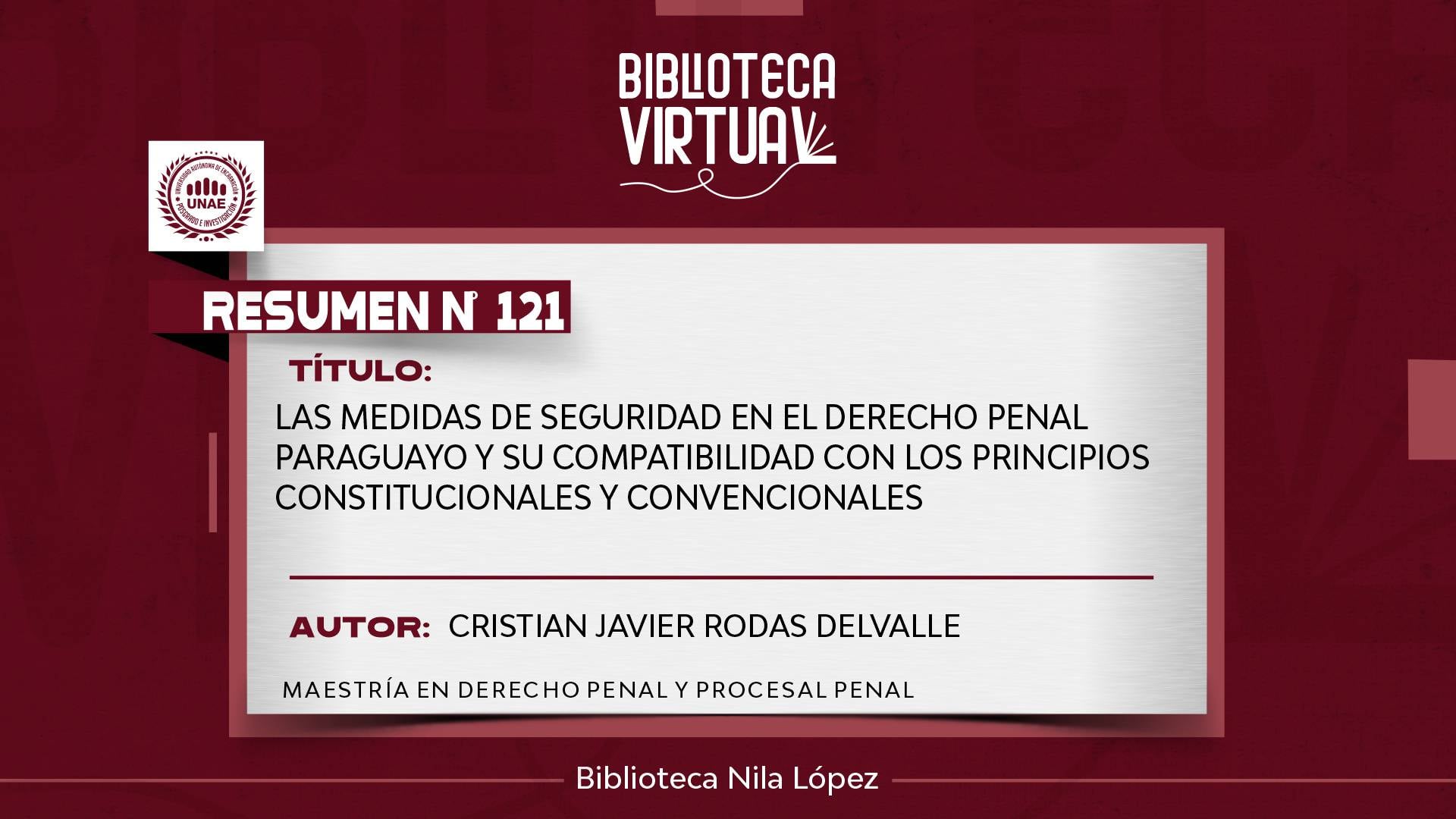 N° 121. LAS MEDIDAS DE SEGURIDAD EN EL DERECHO PENAL PARAGUAYO Y SU COMPATIBILIDAD CON LOS PRINCIPIOS CONSTITUCIONALES Y CONVENCIONALES