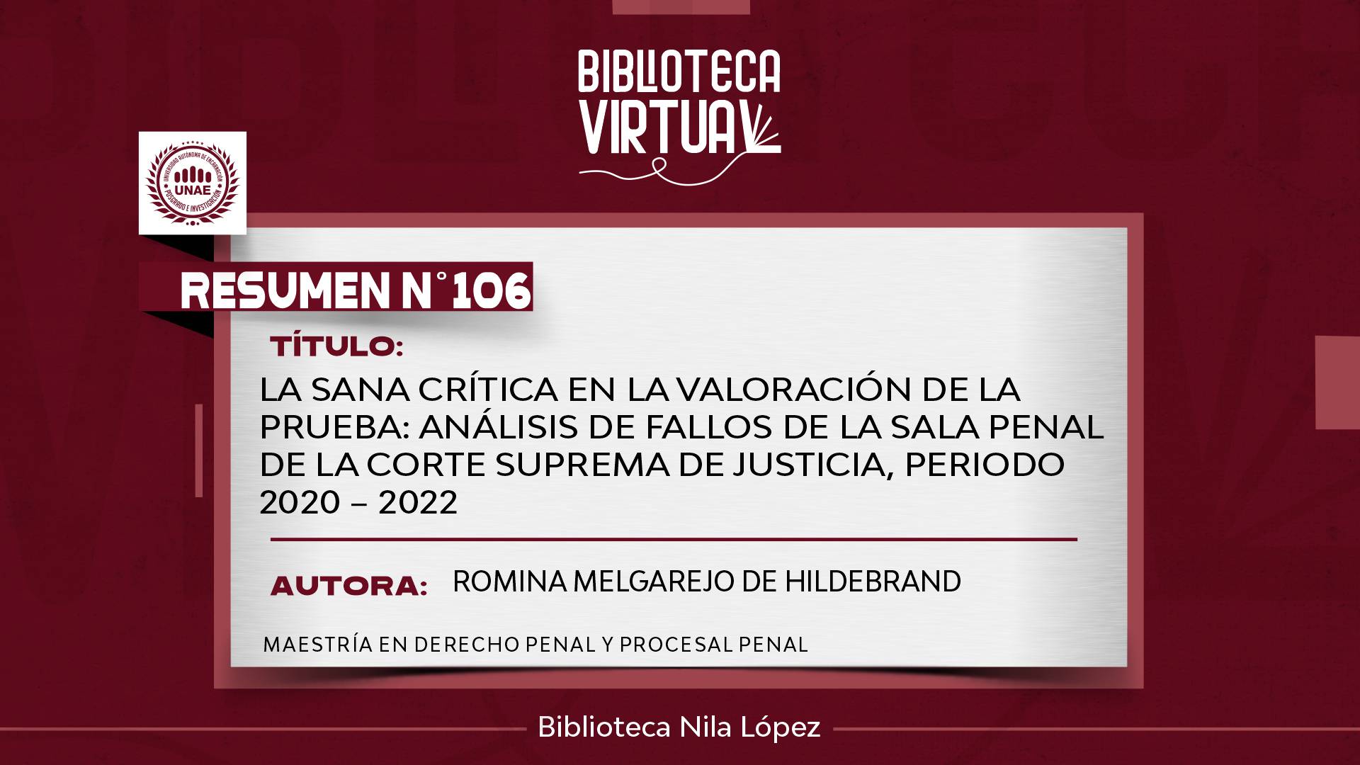 N° 106. LA SANA CRÍTICA EN LA VALORACIÓN DE LA PRUEBA: ANÁLISIS DE FALLOS DE LA SALA PENAL DE LA CORTE SUPREMA DE JUSTICIA, PERIODO 2020 – 2022