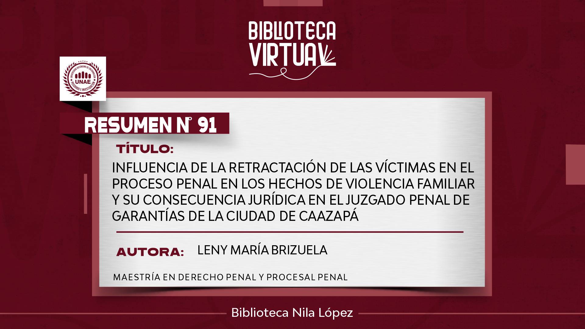 N° 91. INFLUENCIA DE LA RETRACTACIÓN DE LAS VÍCTIMAS EN EL PROCESO PENAL EN LOS HECHOS DE VIOLENCIA FAMILIAR Y SU CONSECUENCIA JURÍDICA EN EL JUZGADO PENAL DE GARANTÍAS DE LA CIUDAD DE CAAZAPÁ