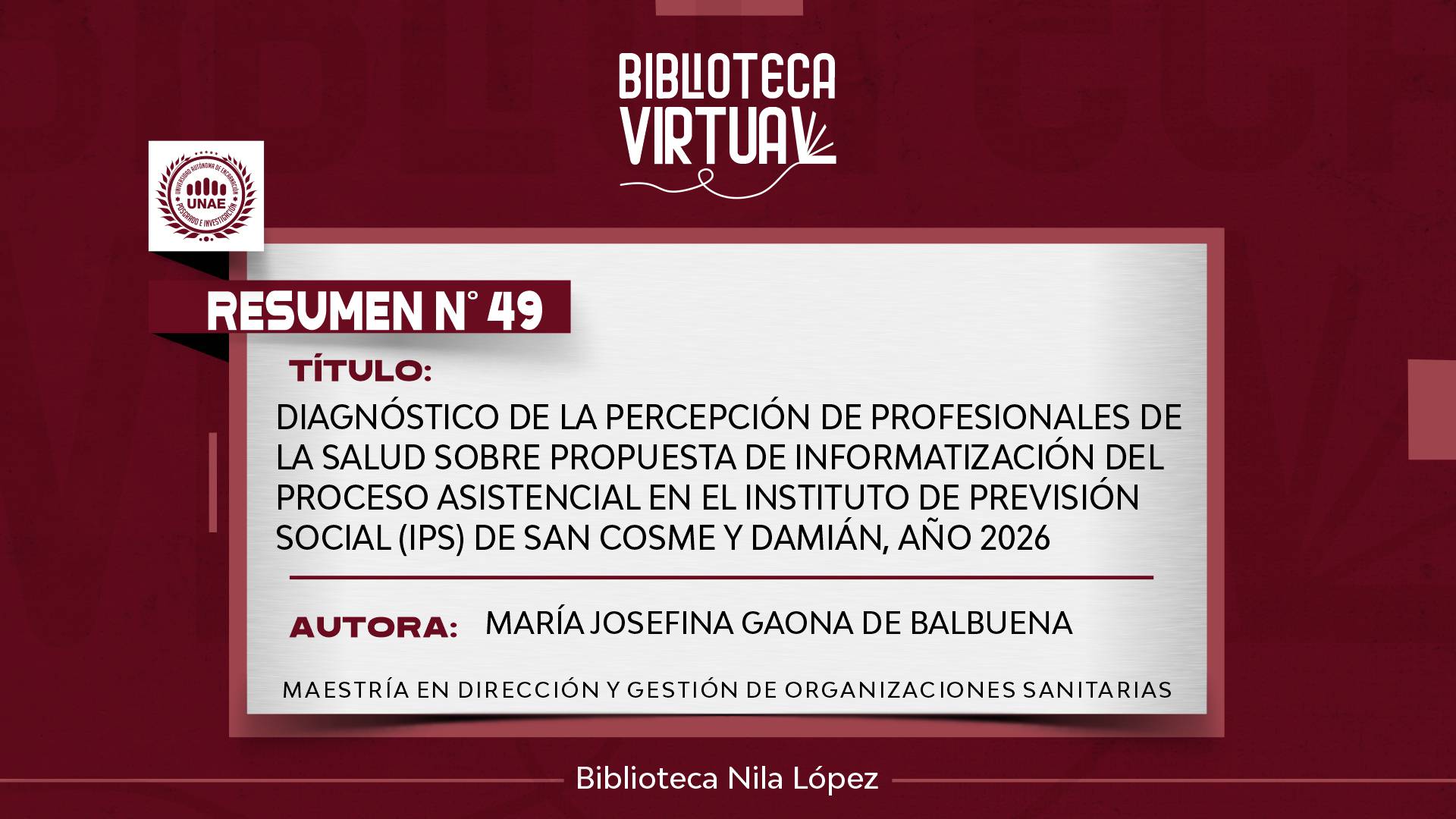N° 49. DIAGNÓSTICO DE LA PERCEPCIÓN DE PROFESIONALES DE LA SALUD SOBRE PROPUESTA DE INFORMATIZACIÓN DEL PROCESO ASISTENCIAL EN EL INSTITUTO DE PREVISIÓN SOCIAL (IPS) DE SAN COSME Y DAMIÁN, AÑO 2026
