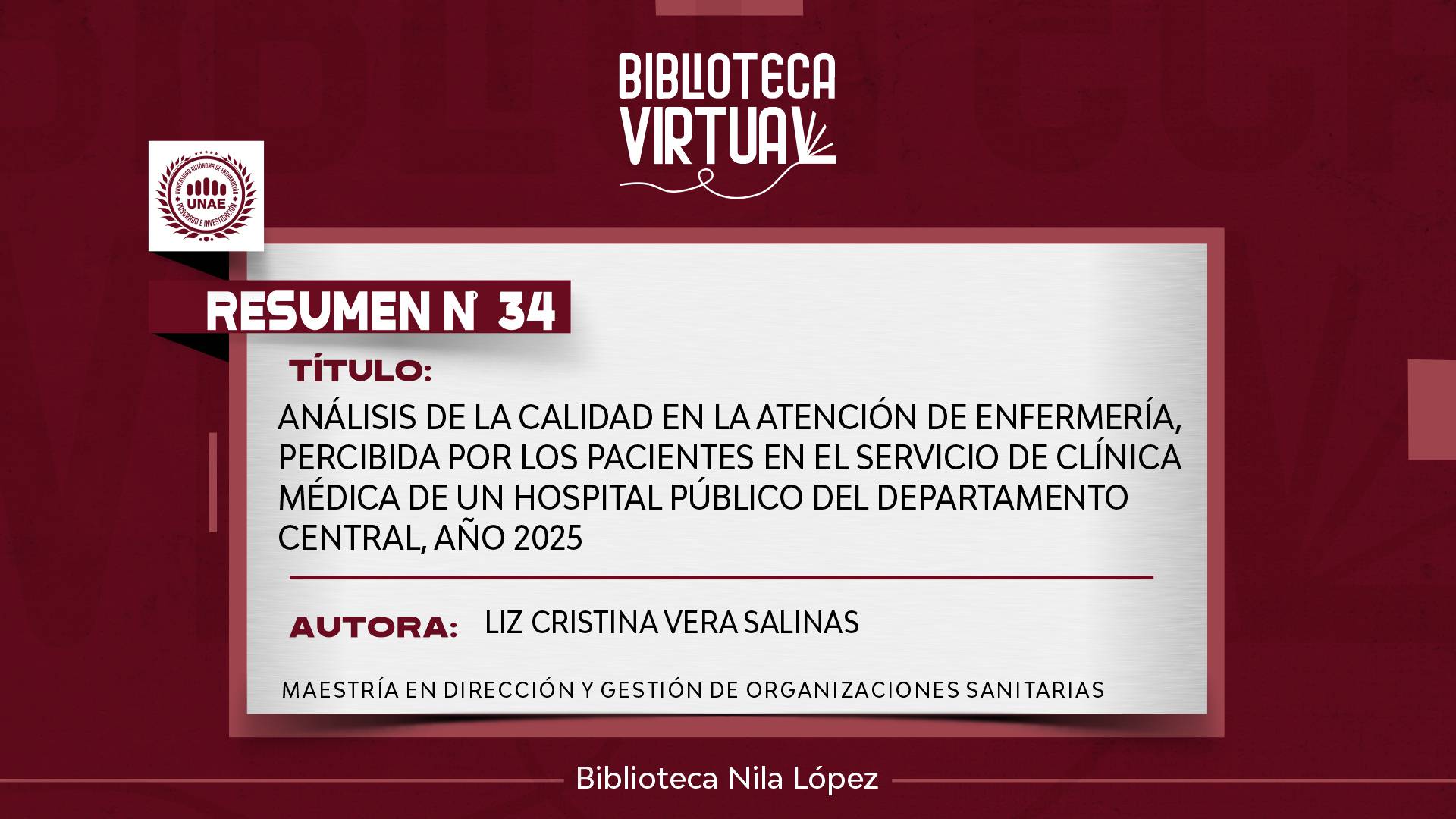 N° 34. ANÁLISIS DE LA CALIDAD EN LA ATENCIÓN DE ENFERMERÍA, PERCIBIDA POR LOS PACIENTES EN EL SERVICIO DE CLÍNICA MÉDICA DE UN HOSPITAL PÚBLICO DEL DEPARTAMENTO CENTRAL, AÑO 2025