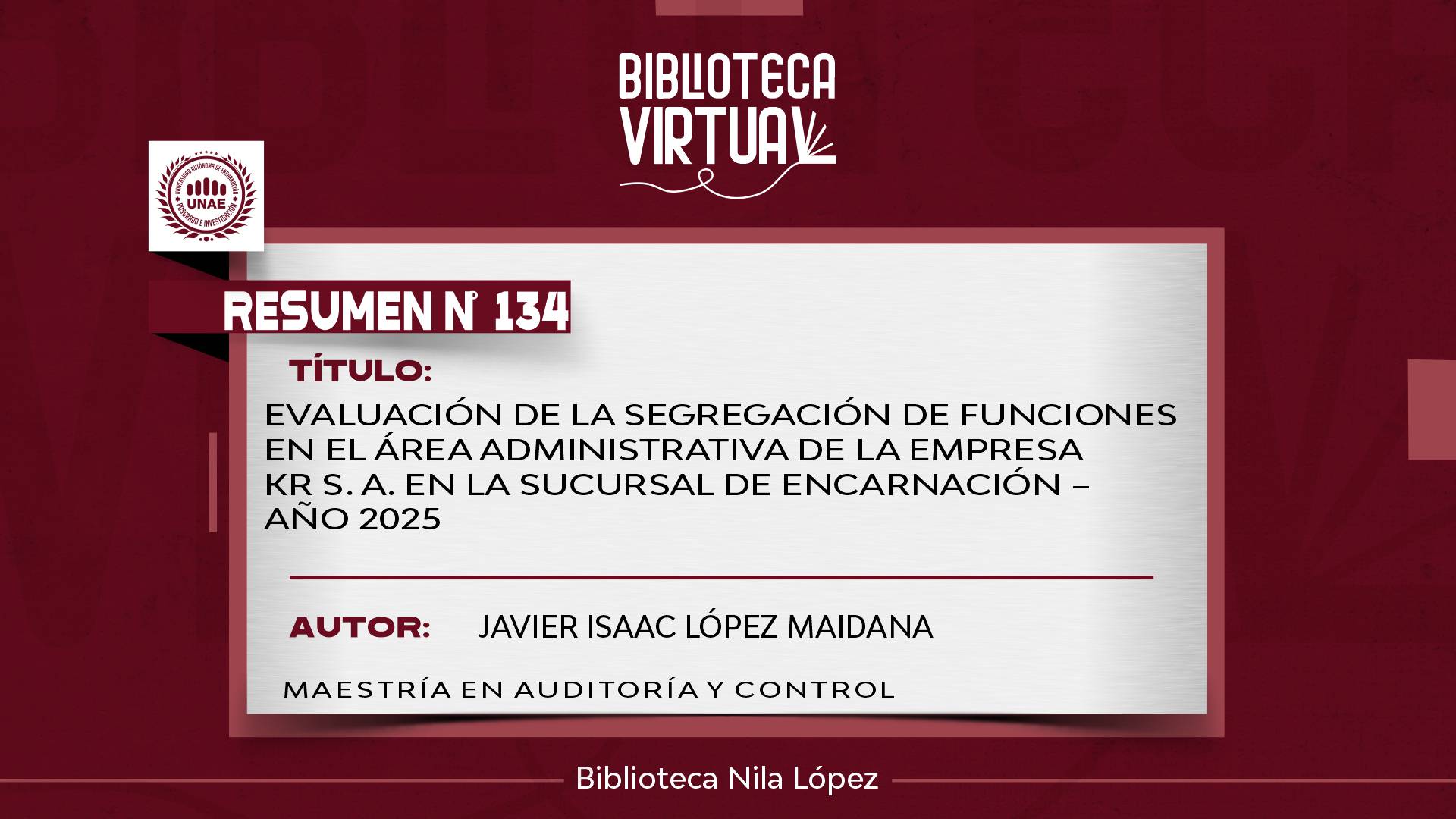 N° 134. EVALUACIÓN DE LA SEGREGACIÓN DE FUNCIONES EN EL ÁREA ADMINISTRATIVA DE LA EMPRESA KR S. A. EN LA SUCURSAL DE ENCARNACIÓN – AÑO 2025