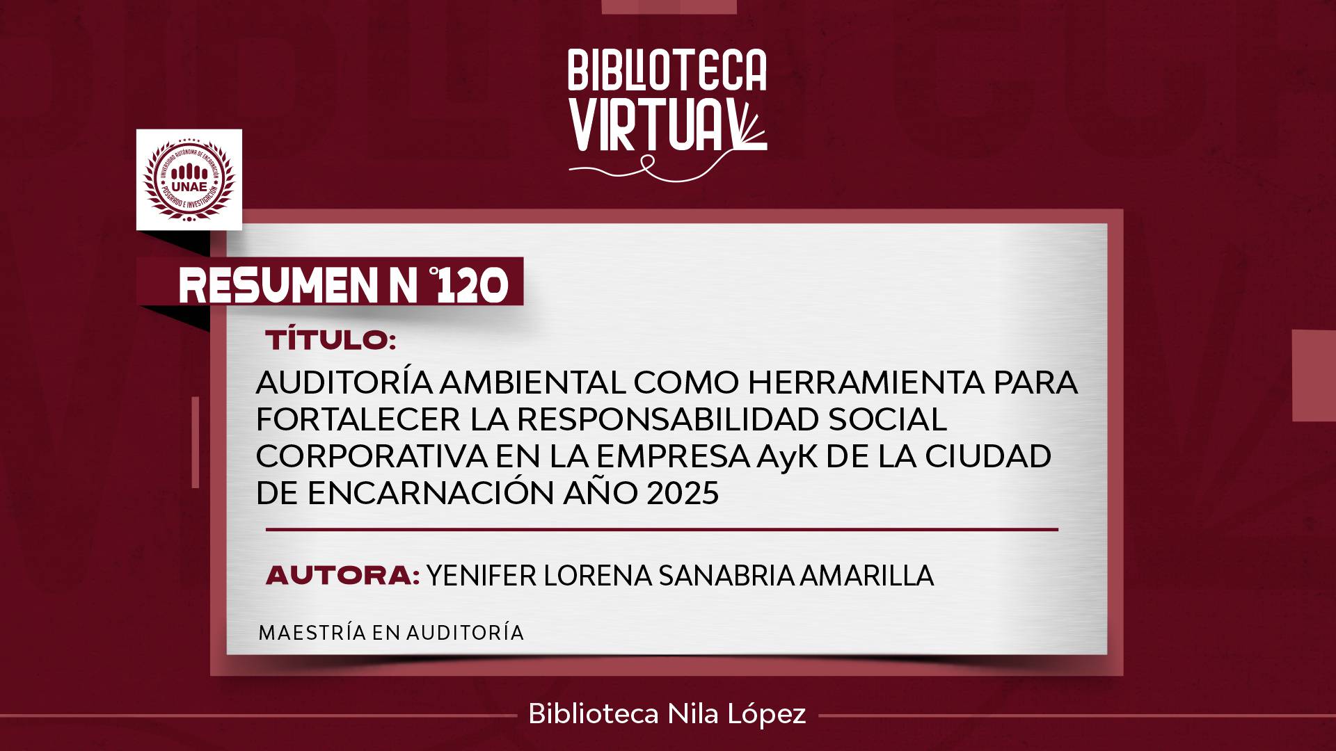 N° 120. AUDITORÍA AMBIENTAL COMO HERRAMIENTA PARA FORTALECER LA RESPONSABILIDAD SOCIAL CORPORATIVA EN LA EMPRESA A&K DE LA CIUDAD DE ENCARNACIÓN AÑO 2025