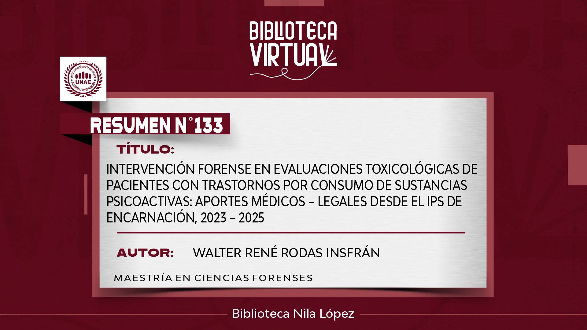 N° 133. INTERVENCIÓN FORENSE EN EVALUACIONES TOXICOLÓGICAS DE PACIENTES CON TRASTORNOS POR CONSUMO DE SUSTANCIAS PSICOACTIVAS: APORTES MÉDICOS – LEGALES DESDE EL IPS DE ENCARNACIÓN, 2023 – 2025