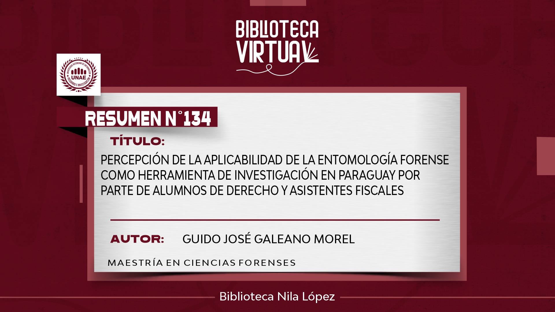 N° 134. PERCEPCIÓN DE LA APLICABILIDAD DE LA ENTOMOLOGÍA FORENSE COMO HERRAMIENTA DE INVESTIGACIÓN EN PARAGUAY POR PARTE DE ALUMNOS DE DERECHO Y ASISTENTES FISCALES