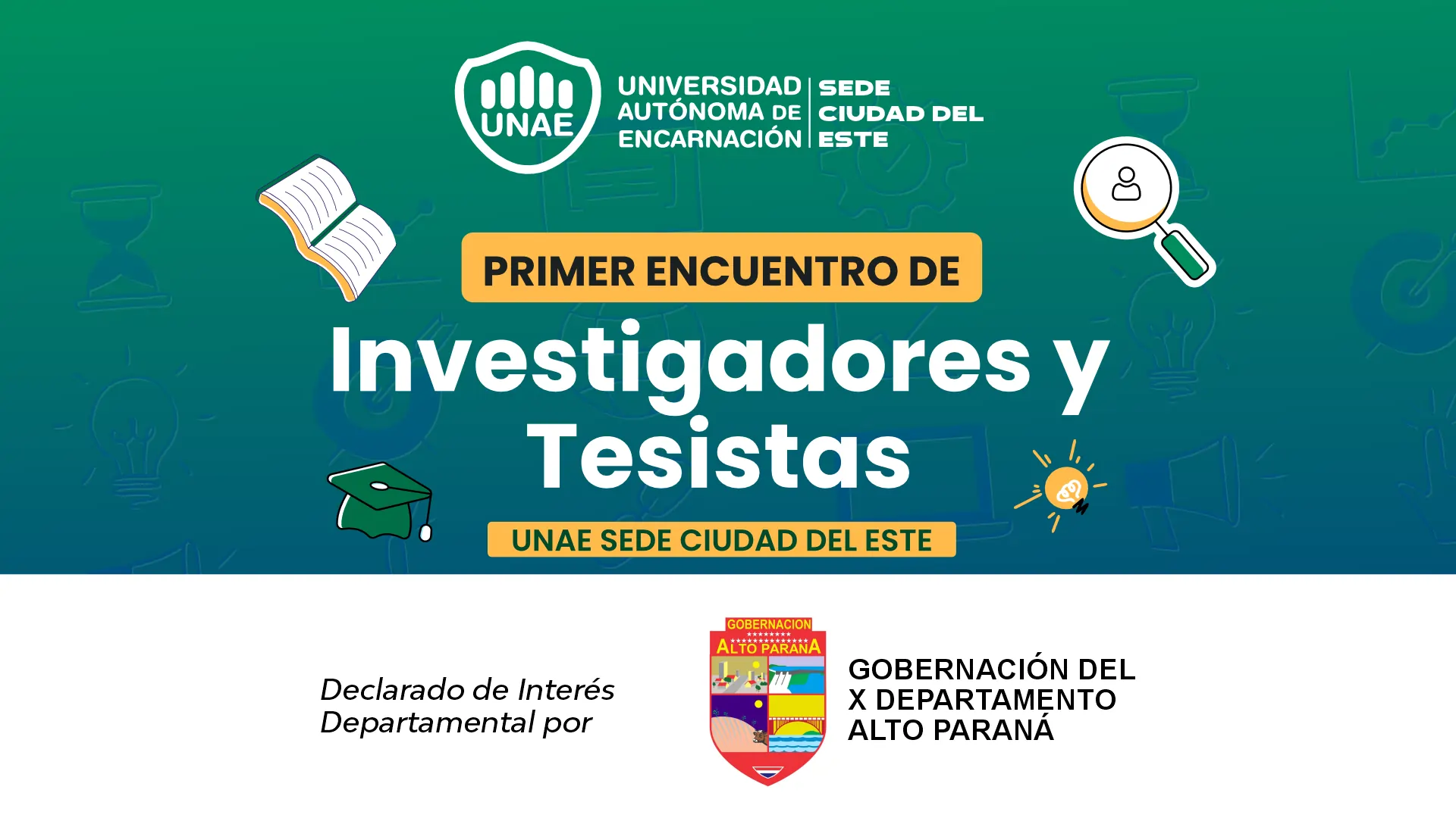 El Primer Encuentro de Investigadores y Tesistas de la UNAE sede Ciudad del Este es declarado de interés departamental por la Gobernación de Alto Paraná