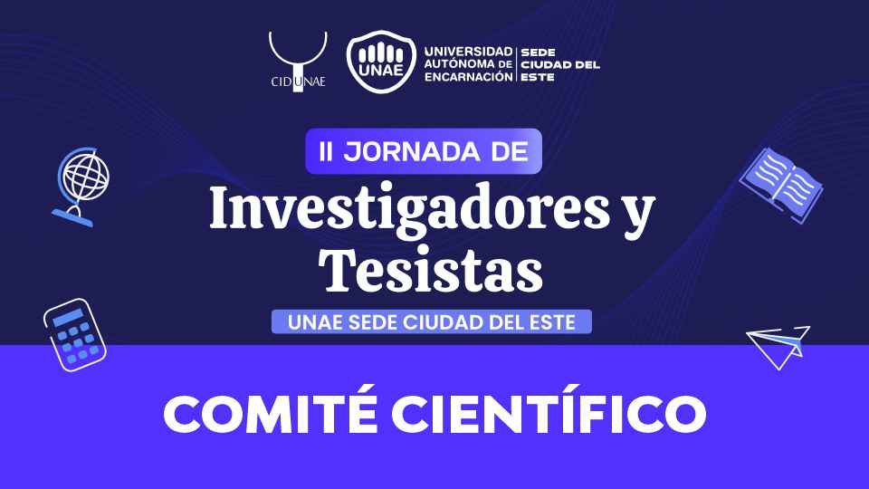 Conformación del Comité Científico de la II Jornada de Investigadores y Tesistas de la UNAE sede Ciudad del Este
